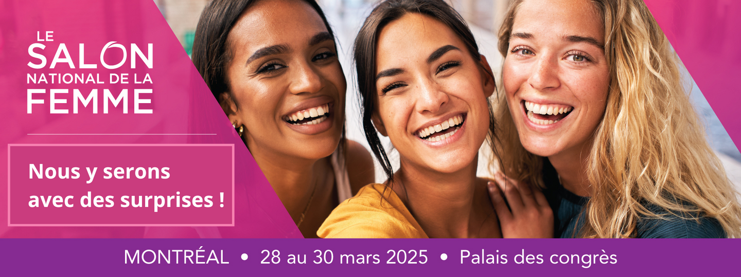 Salon Femme Montréal 28 au 30 mars 2025